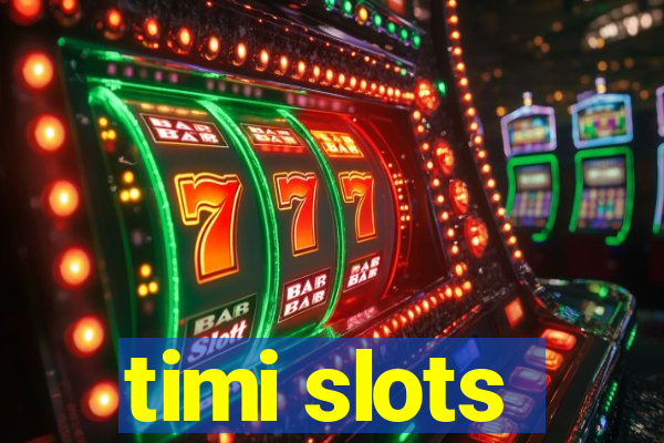 timi slots